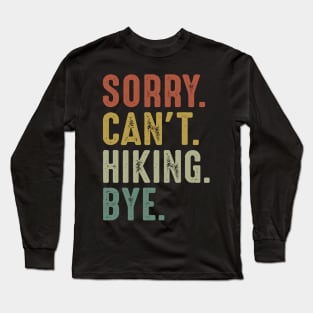 Sorry Can't Hiking Bye Long Sleeve T-Shirt